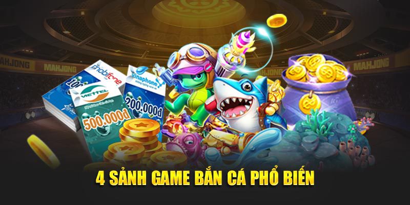4 sảnh game bắn cá phổ biến