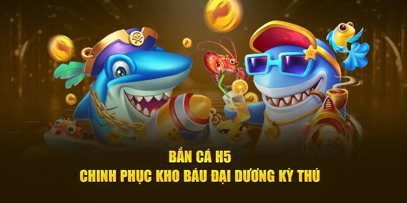 Bắn cá H5 King88 chinh phục đại dương kỳ thú