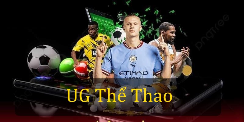 UG thể thao sàn cược hội tụ những trận đấu lớn