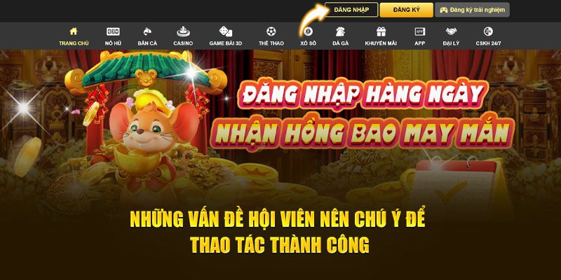 Những vấn đề hội viên nên chú ý để thao tác thành công