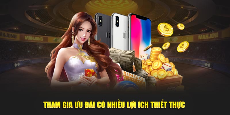 Tham gia ưu đãi có nhiều lợi thế thiết thực