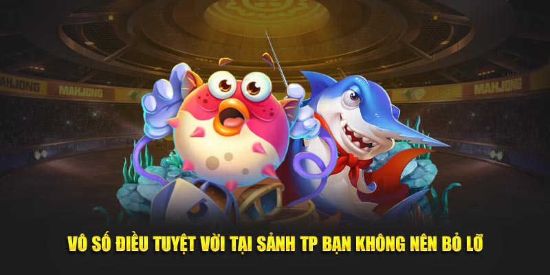 Vô số điều tuyệt vời tại sảnh TP bạn không nên bỏ lỡ
