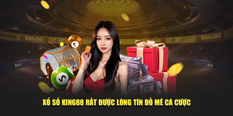 Xổ số King88 rất được lòng tín đồ mê cá cược