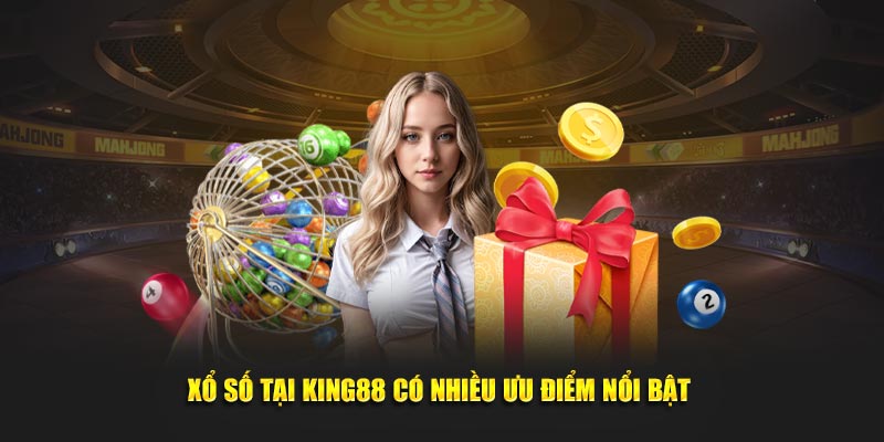 Xổ số tại King88 có nhiều ưu điểm nổi bật